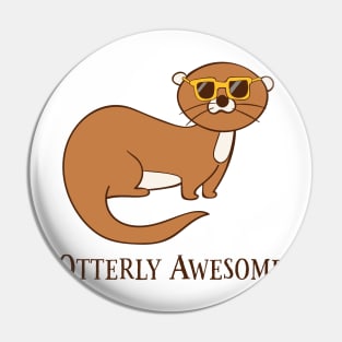 Otterly Awesome, Funny Cute Awesome Otter Pin