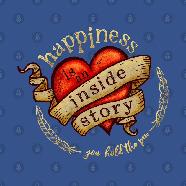 Happiness is an Inside Story - Tattoo Heart - Happiness - T-Shirt