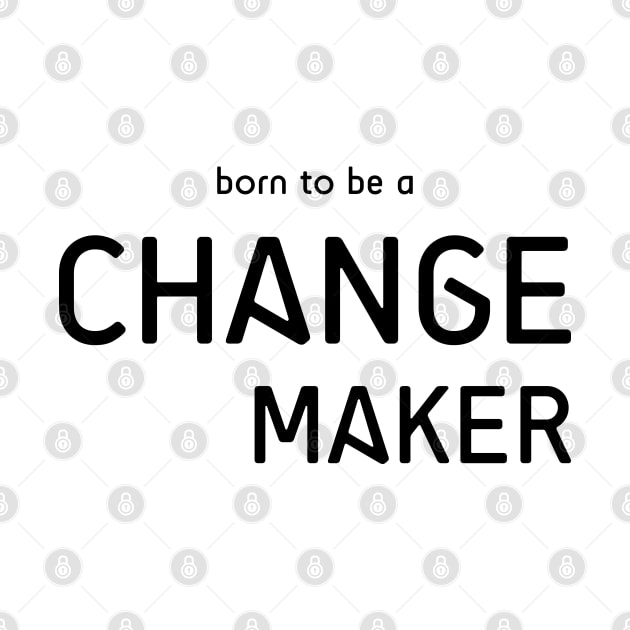 Change Maker Typography Motivational Quote by kerimeart