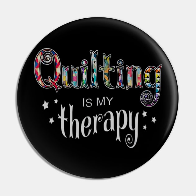 Funny Quilting Is My Therapy Gift Novelty Pin by daylightpombo3