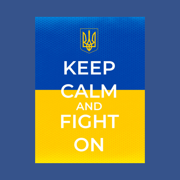 Discover Keep Calm And Fight On - Ukrainian Flag and Coat Of Arms - Version 3 - Ukrainian Pride - T-Shirt