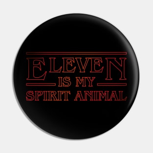 Eleven Is My Spirit Animal Pin