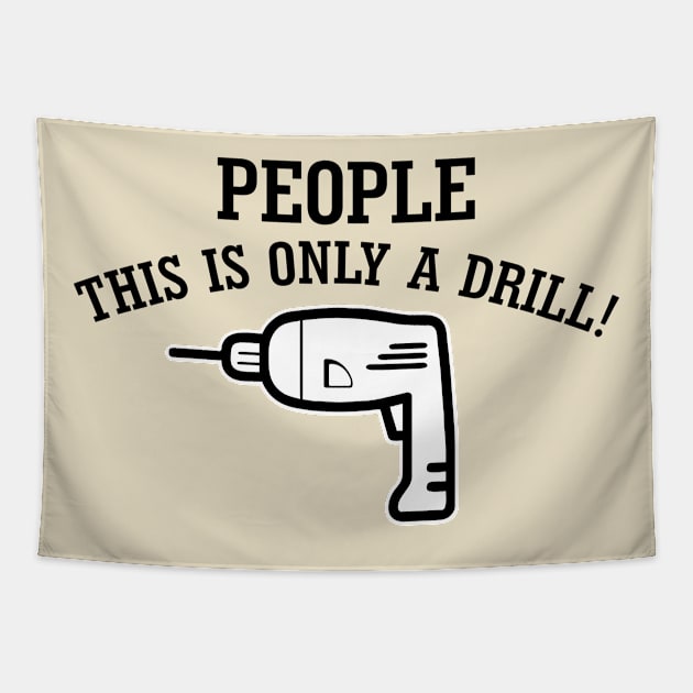 People, This Is Only Drill! Tapestry by PeppermintClover