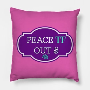 Peace TF Out  Coffee Mug Pillow