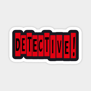 DETECTIVE! Shirt Magnet