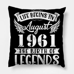 Life Begins In August 1961 The Birth Of Legend Happy Birthday Me Papa Dad Uncle Brother Husband Son Pillow