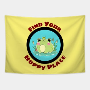 Find Your Hoppy Place - Cute Frog Pun Tapestry