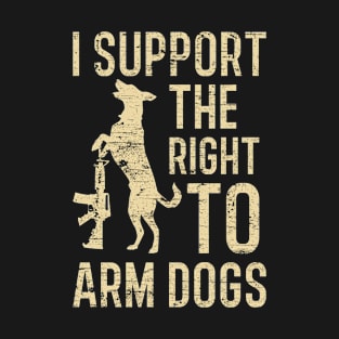 I Support The Right To Arm Dogs T-Shirt