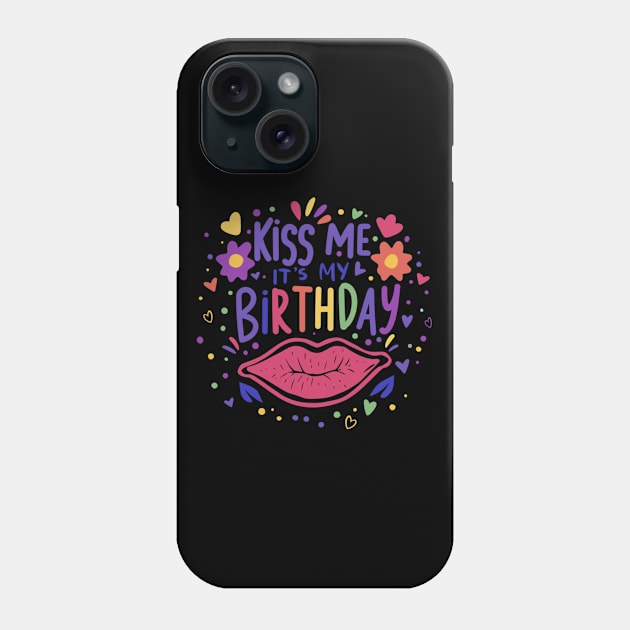 Kiss Me It's My Birthday Men Women Humorous Funny Bday Phone Case by AimArtStudio