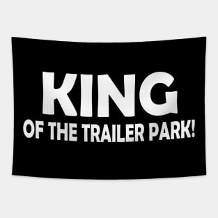 KING OF THE TRAILER PARK! Tapestry