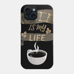 Coffee Is My Life Phone Case