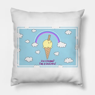 Ice Cream? I'm a Unicorn! Pillow