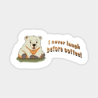 Funny Wombat I Never Laugh Before Coffee! by LozsArt Magnet