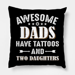 Awesome Dads Have Tattoos And Two Daughters Pillow