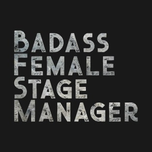 Badass Female Stage Manager T-Shirt