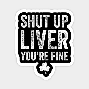 Shut up liver you're fine Magnet