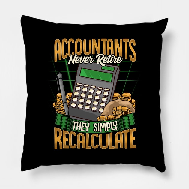 Accountants Never Retire They Simply Recalculate Pillow by theperfectpresents