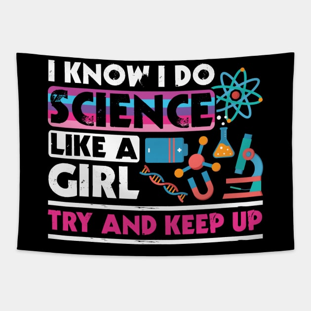 I Know I Do Science Like A Girl Try and Keep Up Tapestry by Zone32