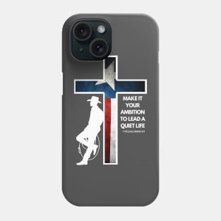 Christian Cowboy, Texas Quiet Life. Phone Case