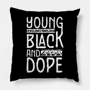 Young Black and Dope Pillow