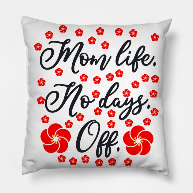 mom life no days off Pillow by ALLAMDZ