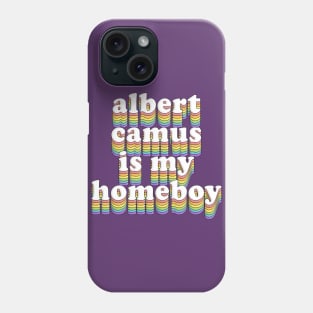 ∆∆∆ Albert Camus Is My Homeboy ∆∆∆ Phone Case