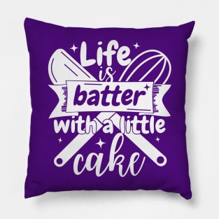 Life is batter with a little cake Pillow