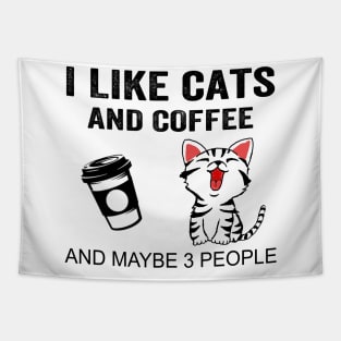 I Like Cats And Coffee And Maybe 3 People Shirt Funny Cats Coffee Gifts Tapestry