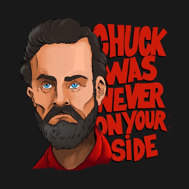 Chuck was never on your side by Mansemat