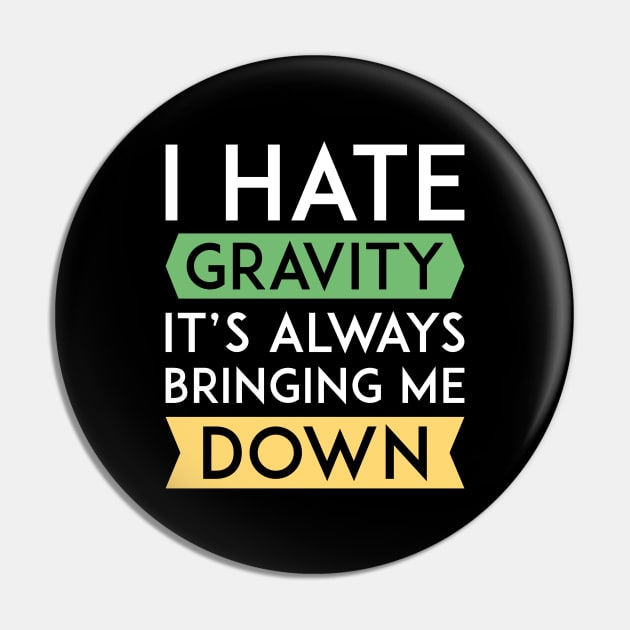 I Hate Gravity Pin by LuckyFoxDesigns