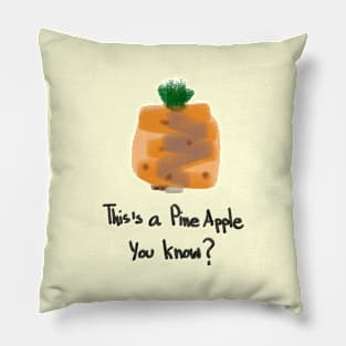 Pine Apple you know? Pillow