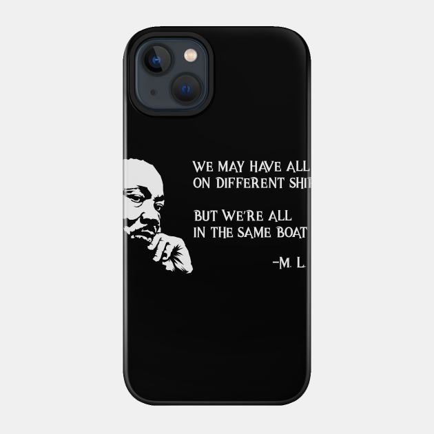 Martin Luther King Quote Freedom Protest MLK Gift - Martin Luther King - Phone Case