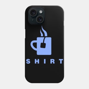 Tea Shirt Phone Case