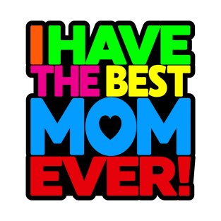 I have the Best Mom Ever - tee-shirt on white T-Shirt