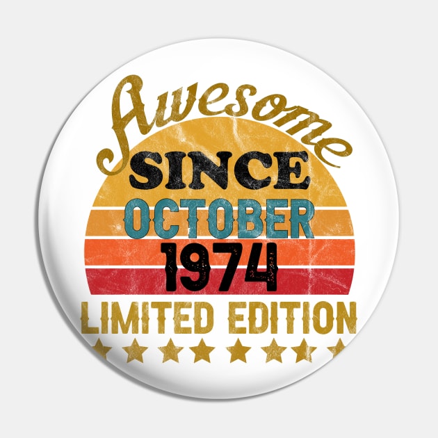 Awesome Since October 1974 47 Year Old 47th Birthday gift T-Shirt Pin by yalp.play