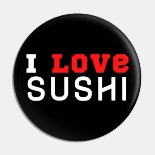 I Love Sushi Pin