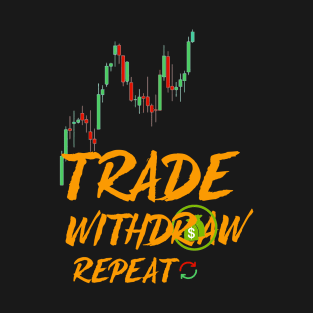Trade Withdraw Repeat T-Shirt