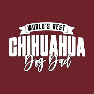 Chihuahua, World's Best Dog Dad T-Shirt