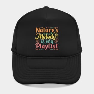 Nature's Melody is My Playlist. Hat