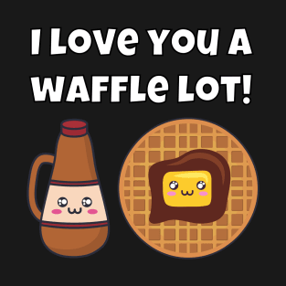 I love you a waffle lot! T-Shirt