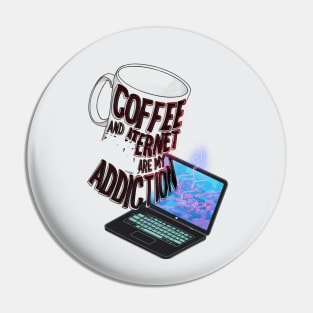 Coffee and internet are my addiction Pin