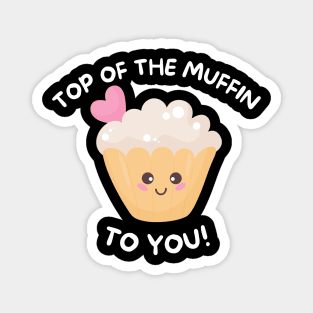 Top Of The Muffin To You - Seinfeld Magnet