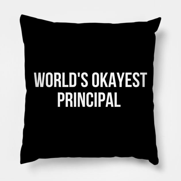 World's Okayest Principal Pillow by HobbyAndArt