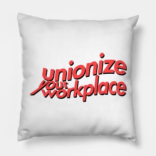 Unionize Your Workplace Pillow