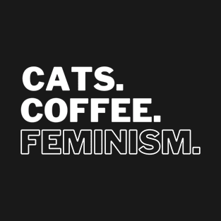 Cats Coffee And Feminism T-Shirt