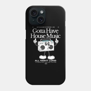 HOUSE MUSIC  - Gotta Have (White) Phone Case