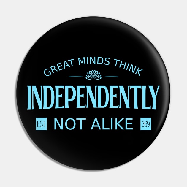 Great minds think independently, not alike | Wise Mind Pin by FlyingWhale369