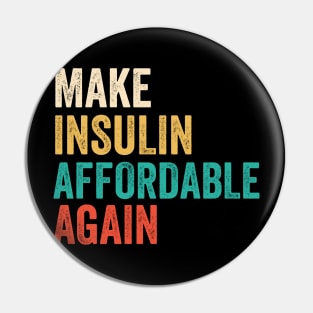 Make Insulin Affordable Again - Diabetic tshirt Pin