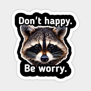 Don't happy be worry Magnet