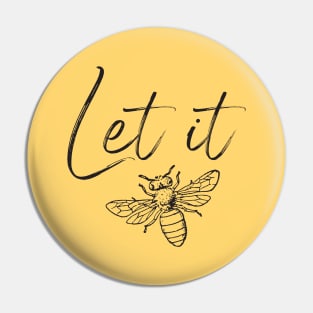 Let it Bee Pin